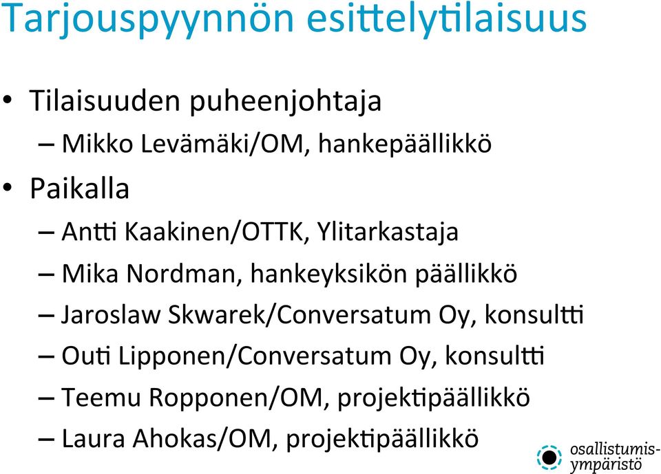 hankeyksikön päällikkö Jaroslaw Skwarek/Conversatum Oy, konsulh Ou>