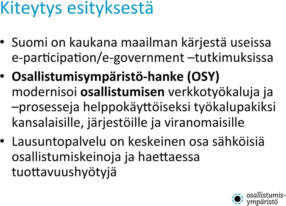 ja prosesseja helppokäy1öiseksi työkalupakiksi kansalaisille, järjestöille ja viranomaisille