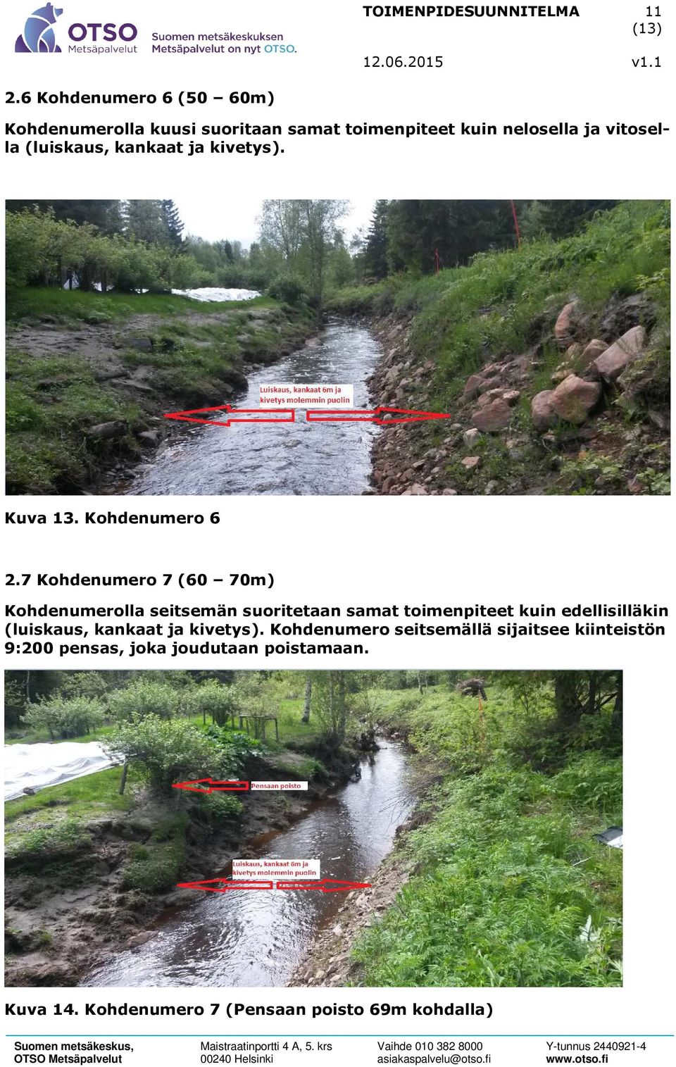 kankaat ja kivetys). Kuva 13. Kohdenumero 6 2.