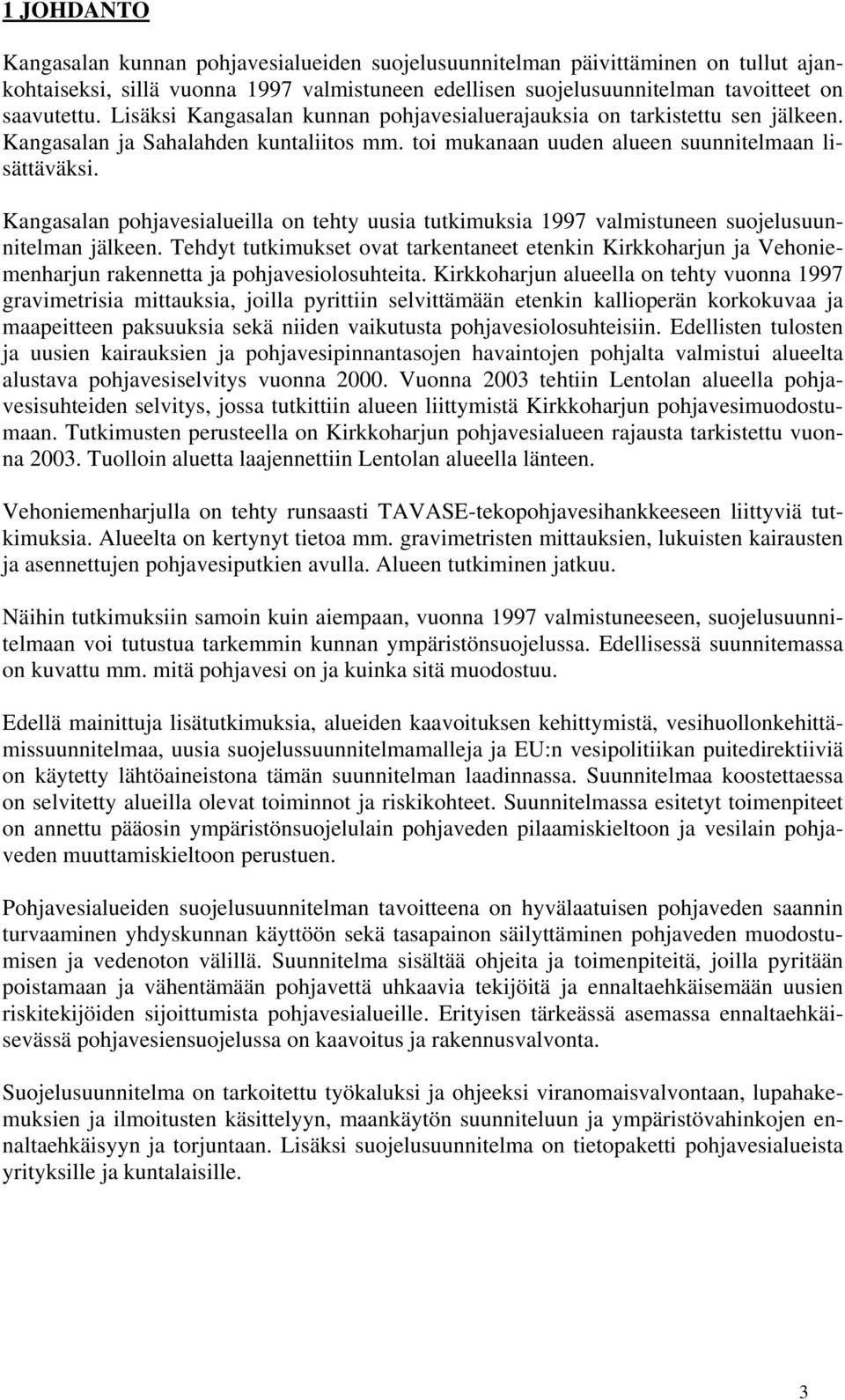 Kangasalan pohjavesialueilla on tehty uusia tutkimuksia 1997 valmistuneen suojelusuunnitelman jälkeen.