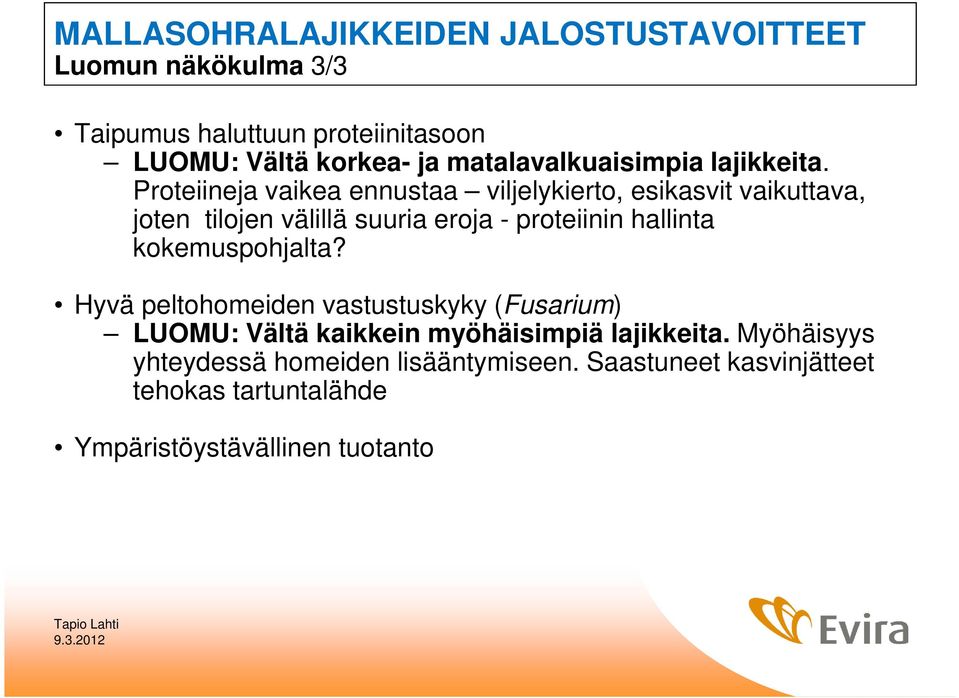 Proteiineja vaikea ennustaa viljelykierto, esikasvit vaikuttava, joten tilojen välillä suuria eroja - proteiinin hallinta
