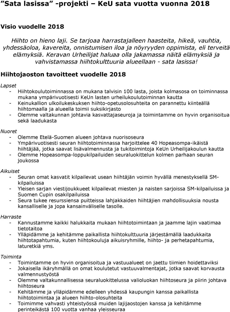 Keravan Urheilijat haluaa olla jakamassa näitä elämyksiä ja vahvistamassa hiihtokulttuuria alueellaan - sata lasissa!