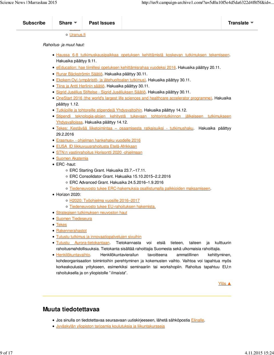 Hakuaika päättyy 30.11. Sigrid Jusélius Stiftelse - Sigrid Juséliuksen Säätiö. Hakuaika päättyy 30.11. OneStart 2016 (the world's largest life sciences and healthcare accelerator programme).