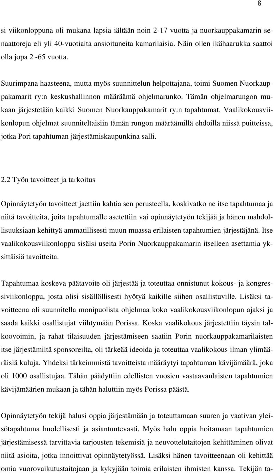 Tämän ohjelmarungon mukaan järjestetään kaikki Suomen Nuorkauppakamarit ry:n tapahtumat.