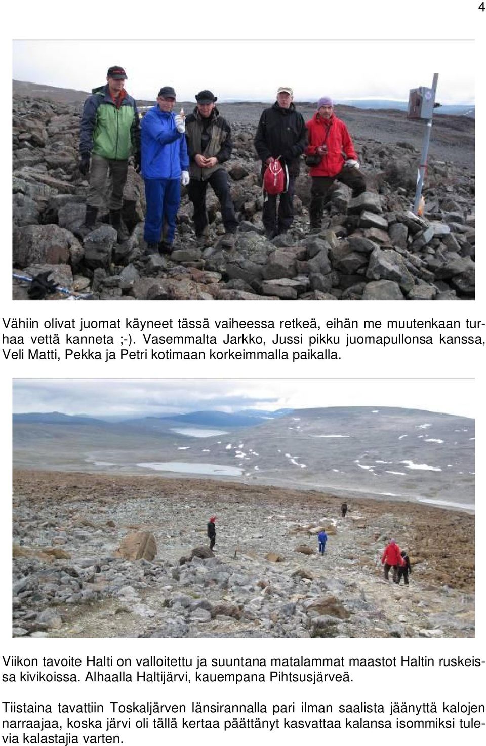 Viikon tavoite Halti on valloitettu ja suuntana matalammat maastot Haltin ruskeissa kivikoissa.