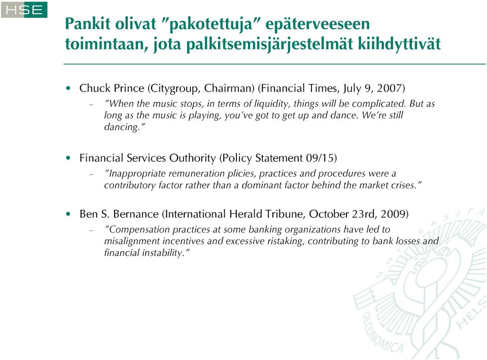 Financial Services Outhority (Policy Statement 09/15) Inappropriate remuneration plicies, practices and procedures were a contributory factor rather than a dominant factor behind the market