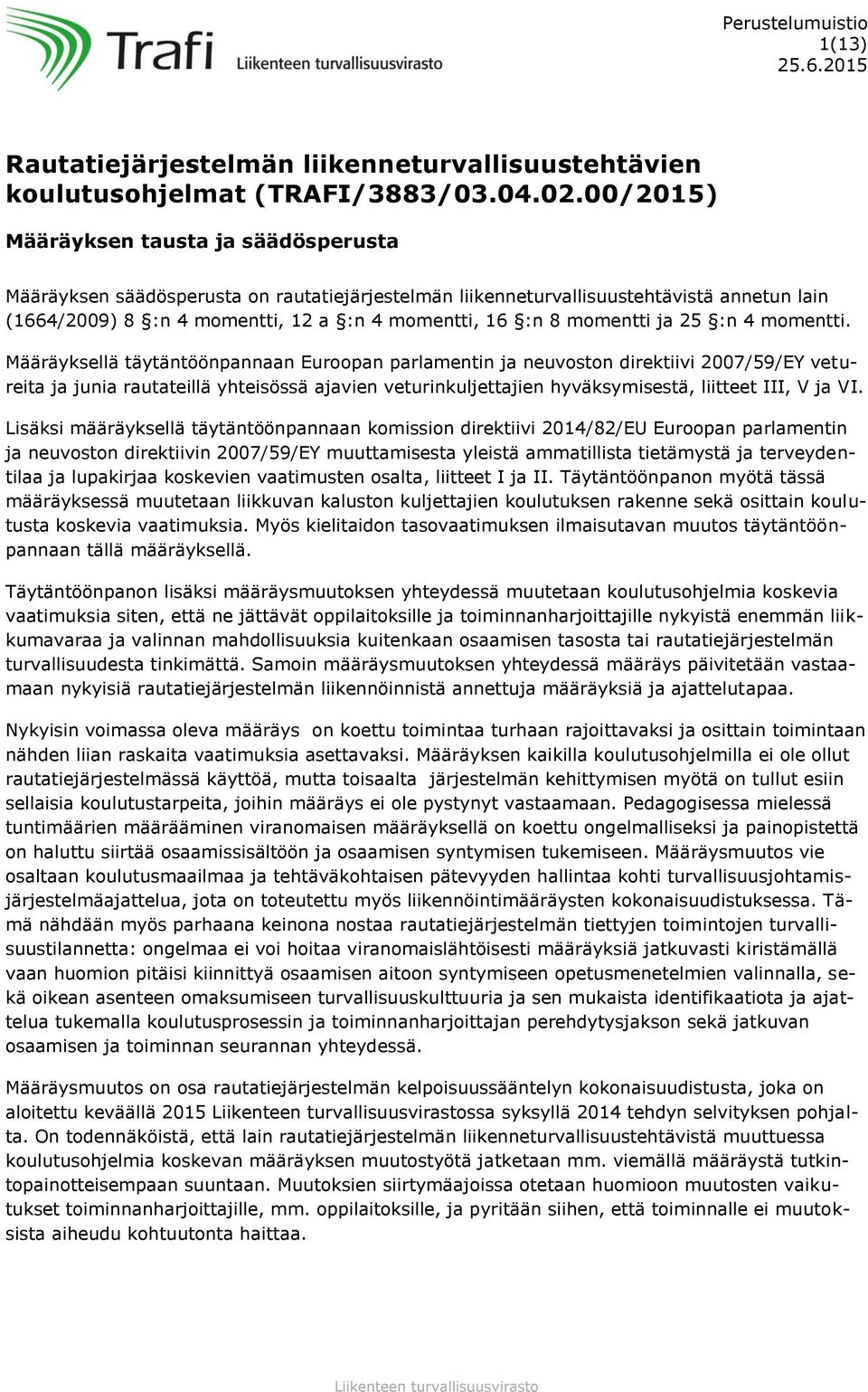 momentti ja 25 :n 4 momentti.