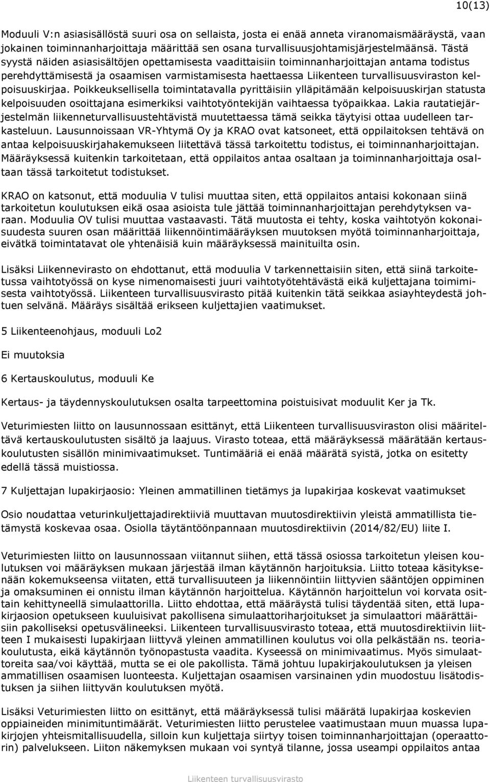 Poikkeuksellisella toimintatavalla pyrittäisiin ylläpitämään kelpoisuuskirjan statusta kelpoisuuden osoittajana esimerkiksi vaihtotyöntekijän vaihtaessa työpaikkaa.