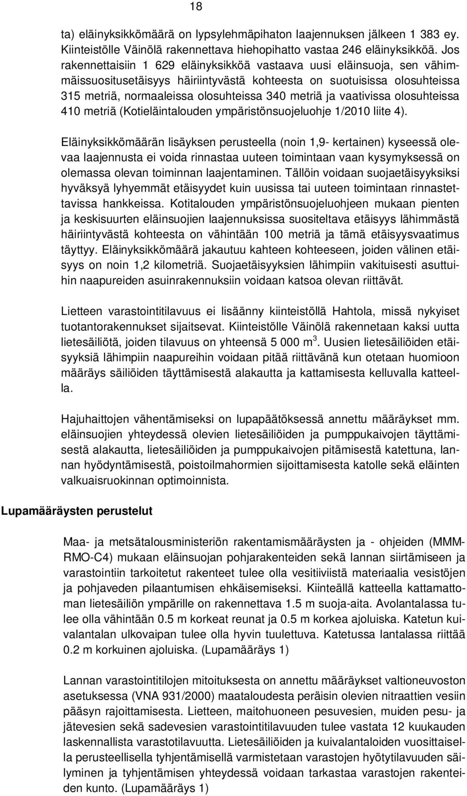 ja vaativissa olosuhteissa 410 metriä (Kotieläintalouden ympäristönsuojeluohje 1/2010 liite 4).