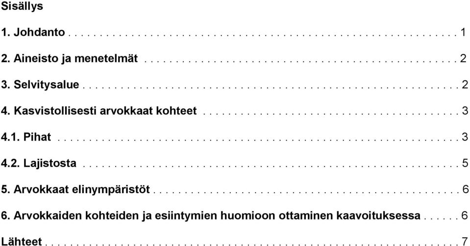 ........................................................... 5 5. Arvokkaat elinympäristöt................................................. 6 6.