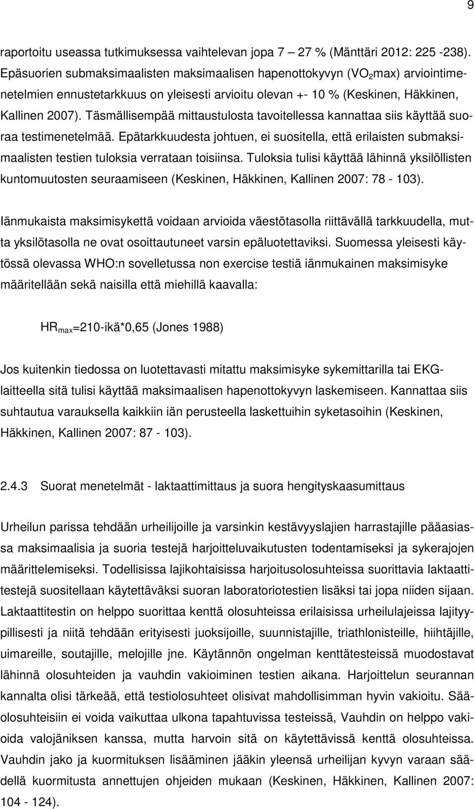 Täsmällisempää mittaustulosta tavoitellessa kannattaa siis käyttää suoraa testimenetelmää.