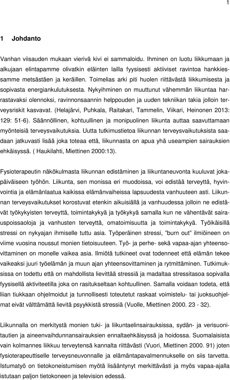 Toimelias arki piti huolen riittävästä liikkumisesta ja sopivasta energiankulutuksesta.