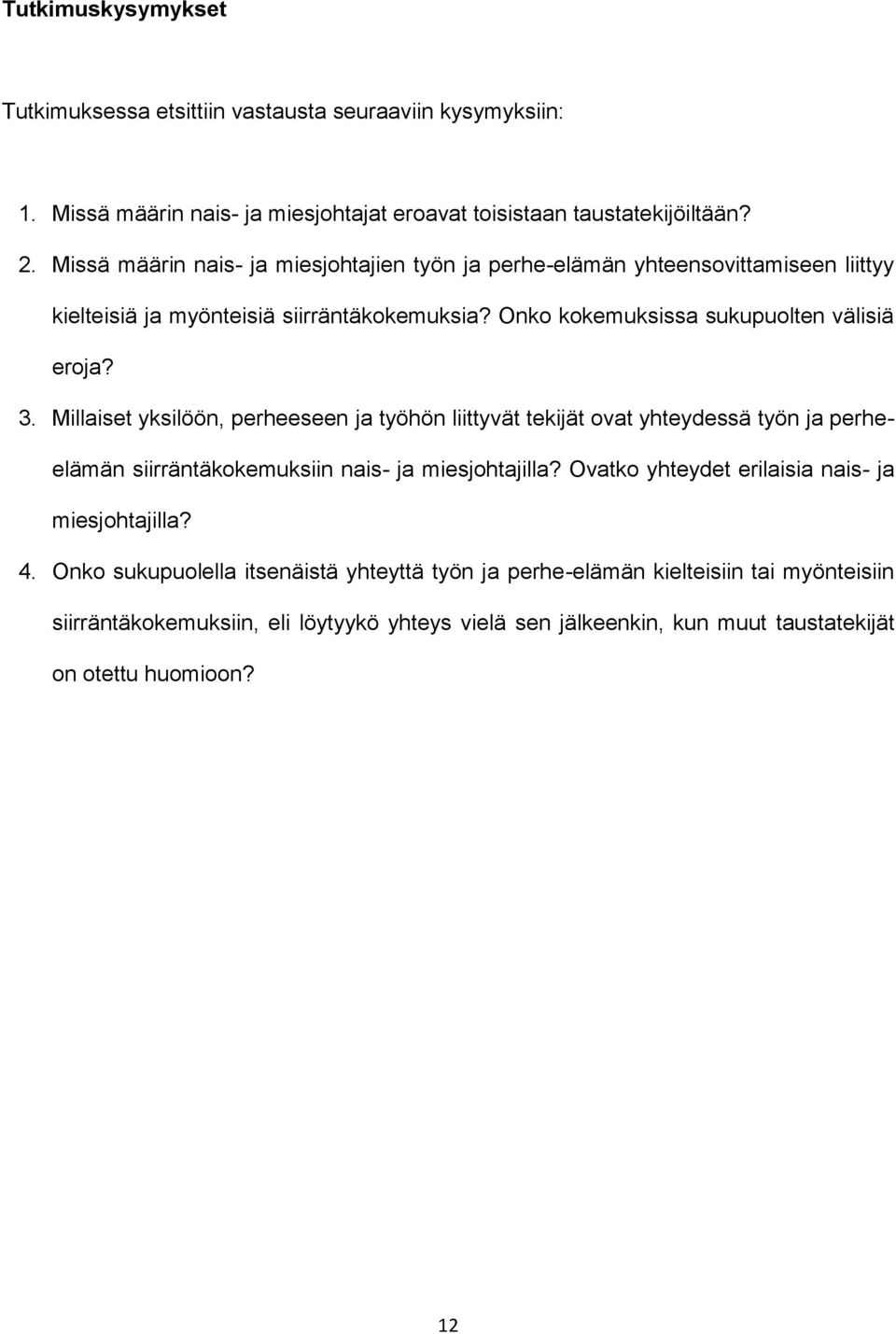 Millaiset yksilöön, perheeseen ja työhön liittyvät tekijät ovat yhteydessä työn ja perheelämän siirräntäkokemuksiin nais- ja miesjohtajilla?