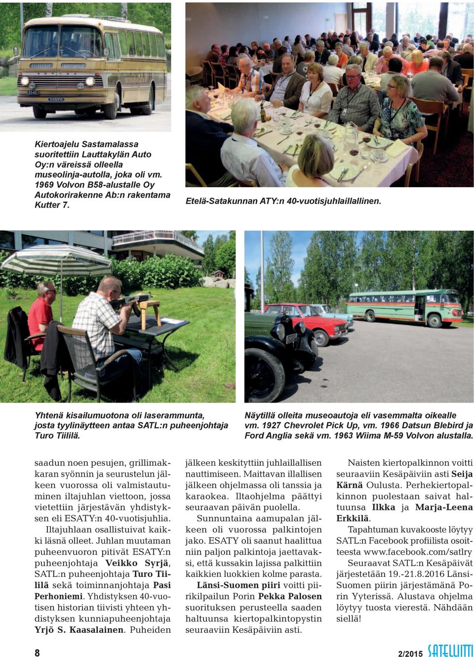 Näytillä olleita museoautoja eli vasemmalta oikealle vm. 1927 Chevrolet Pick Up, vm. 1966 Datsun Blebird ja Ford Anglia sekä vm. 1963 Wiima M-59 Volvon alustalla.