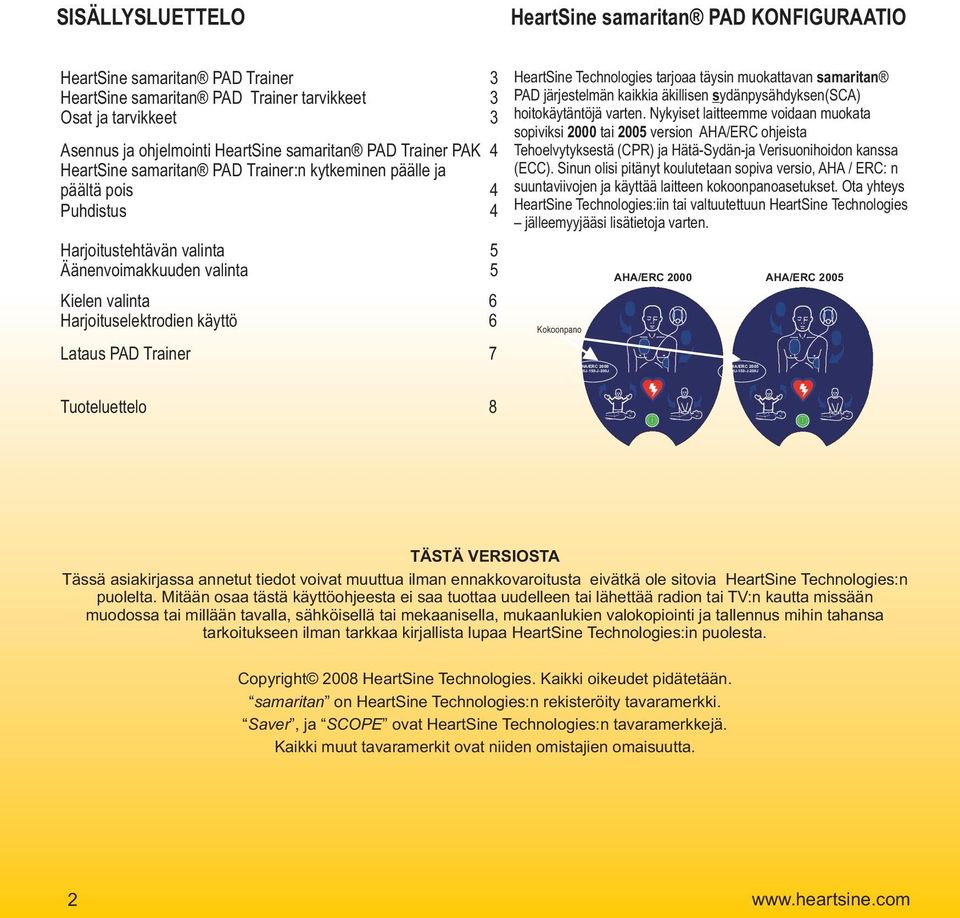 5 5 6 6 HeartSine Technologies tarjoaa täysin muokattavan samaritan PAD järjestelmän kaikkia äkillisen sydänpysähdyksen(sca) hoitokäytäntöjä varten.
