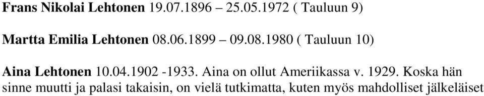 06.1899 09.08.1980 ( Tauluun 10) Aina Lehtonen 10.04.1902-1933.
