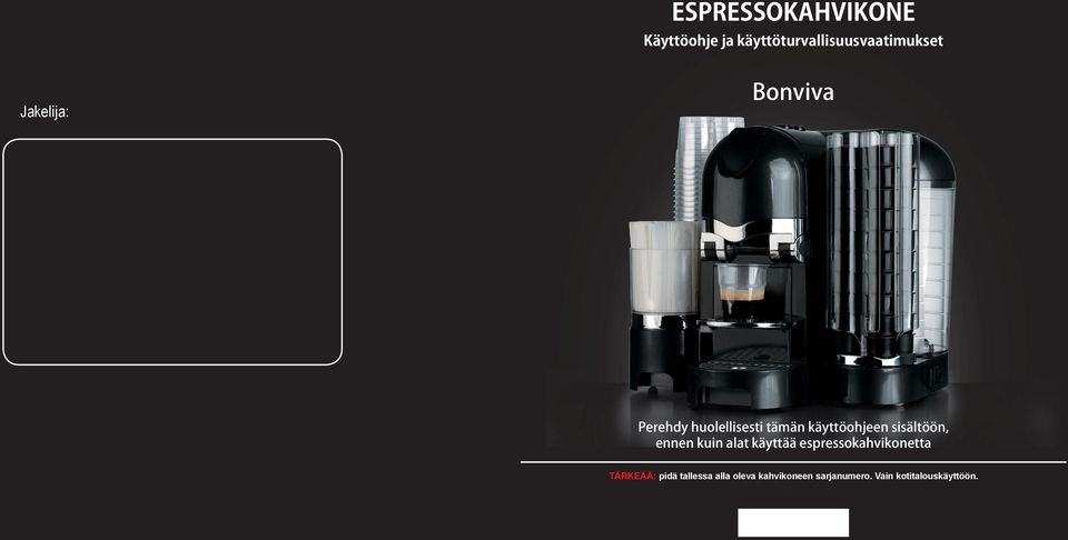 espressokahvikonetta TÄRKEÄÄ: pidä tallessa alla
