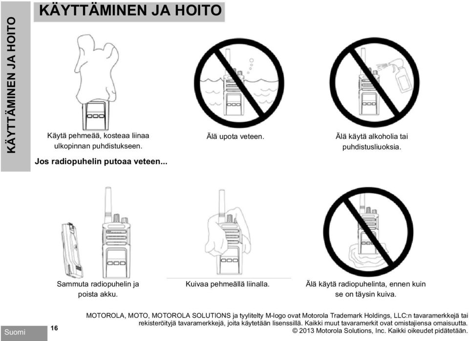 Älä käytä radiopuhelinta, ennen kuin se on täysin kuiva.