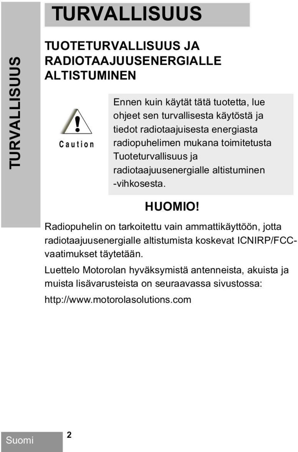 toimitetusta Tuoteturvallisuus ja radiotaajuusenergialle altistuminen -vihkosesta. HUOMIO!