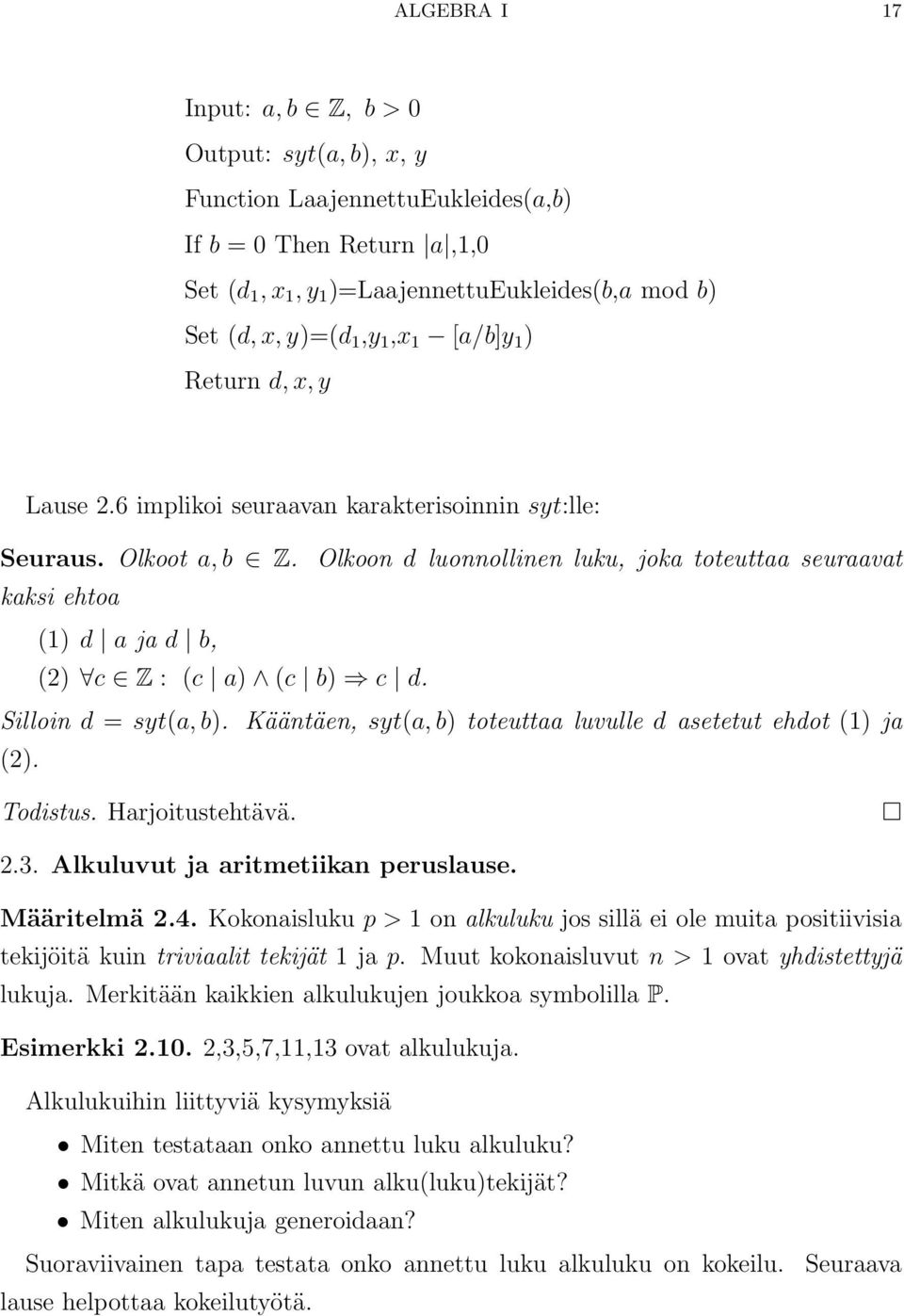 Olkoon d luonnollinen luku, joka toteuttaa seuraavat kaksi ehtoa (1) d a ja d b, (2) c Z : (c a) (c b) c d. Silloin d = syt(a, b). Kääntäen, syt(a, b) toteuttaa luvulle d asetetut ehdot (1) ja (2).