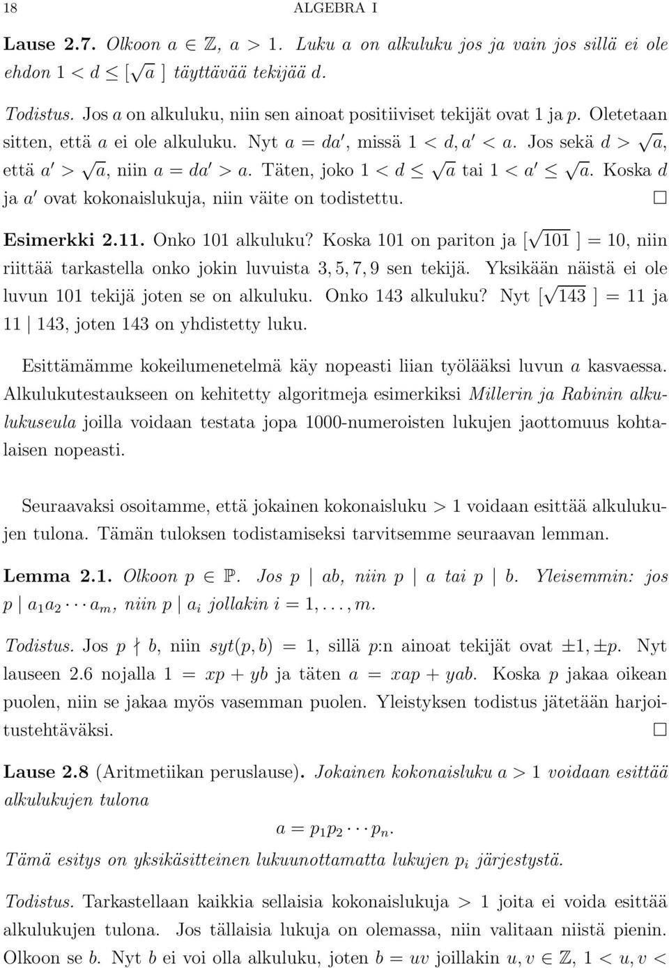 täten, joko 1 <d a tai 1 <a a.koskad ja a ovat kokonaislukuja, niin väite on todistettu. Esimerkki 2.11. Onko 101 alkuluku?