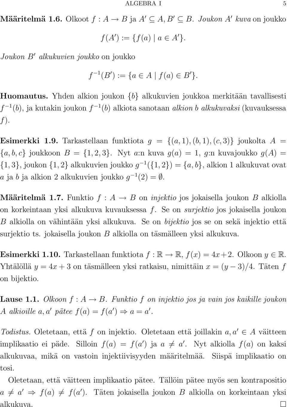 Tarkastellaan funktiota g = {(a, 1), (b, 1), (c, 3)} joukolta A = {a, b, c} joukkoon B = {1, 2, 3}.