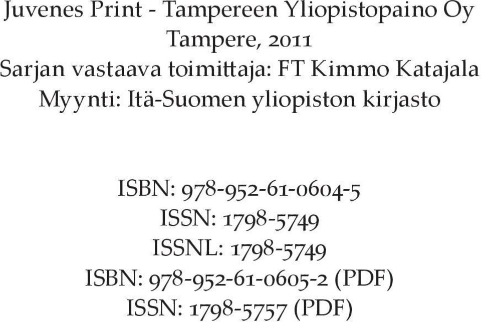Itä-Suomen yliopiston kirjasto ISBN: 978-952-61-0604-5 ISSN: