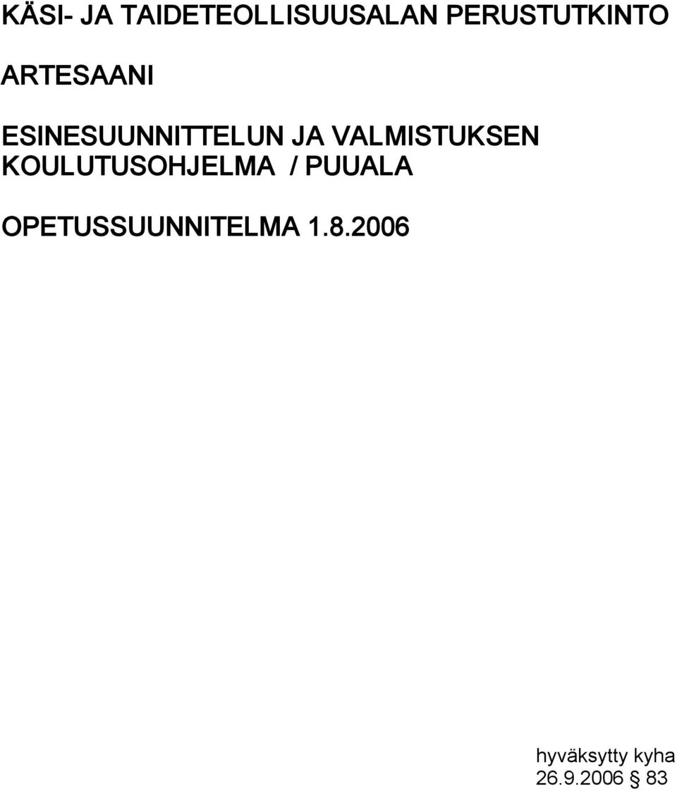 VALMISTUKSEN KOULUTUSOHJELMA / PUUALA