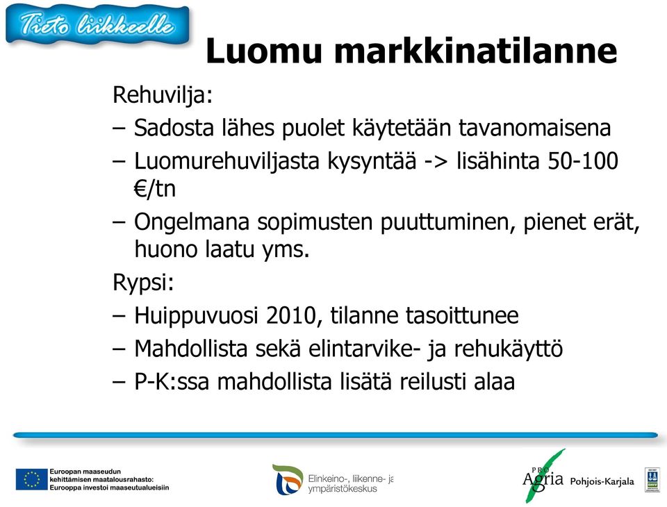 puuttuminen, pienet erät, huono laatu yms.