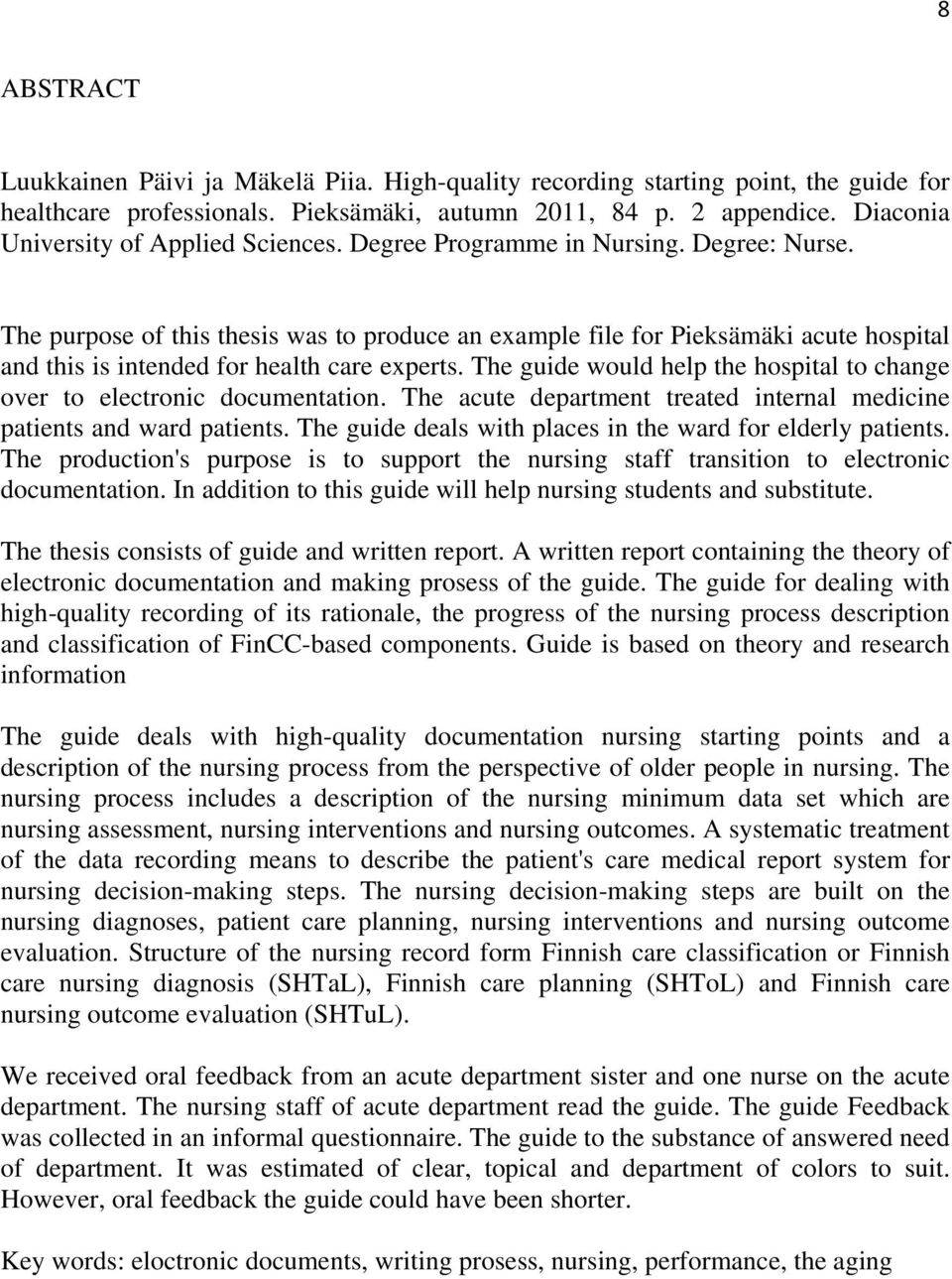 The purpose of this thesis was to produce an example file for Pieksämäki acute hospital and this is intended for health care experts.
