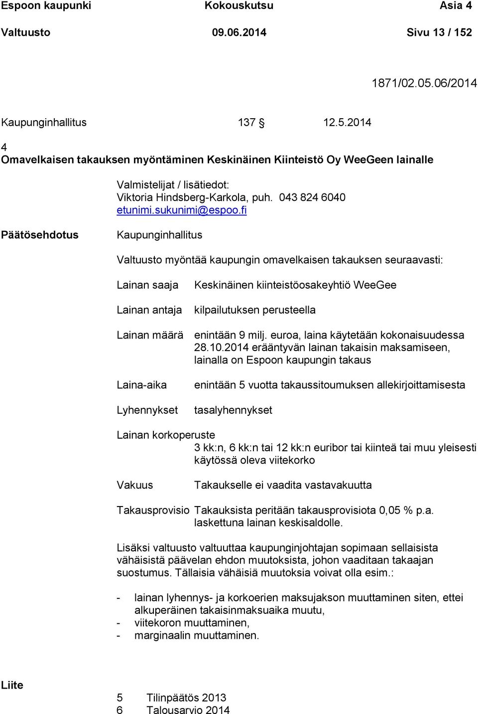 043 824 6040 etunimi.sukunimi@espoo.