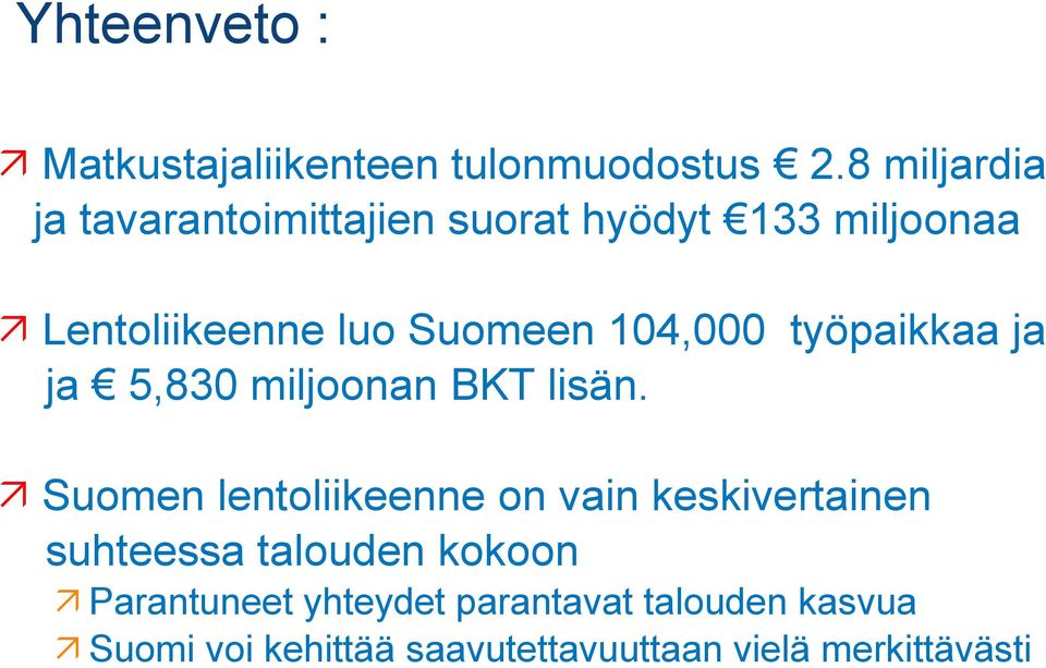 104,000 työpaikkaa ja ja 5,830 miljoonan BKT lisän.