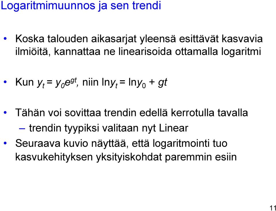 0 + gt Tähän voi sovittaa trendin edellä kerrotulla tavalla trendin tyypiksi valitaan nyt