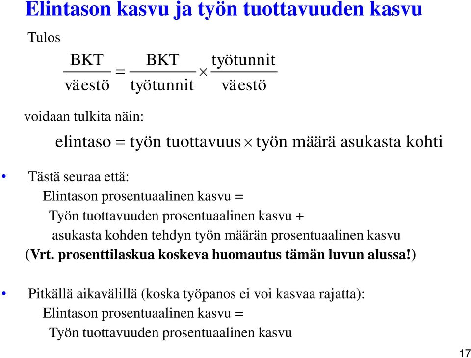 kasvu + asukasta kohden tehdyn työn määrän prosentuaalinen kasvu (Vrt. prosenttilaskua koskeva huomautus tämän luvun alussa!
