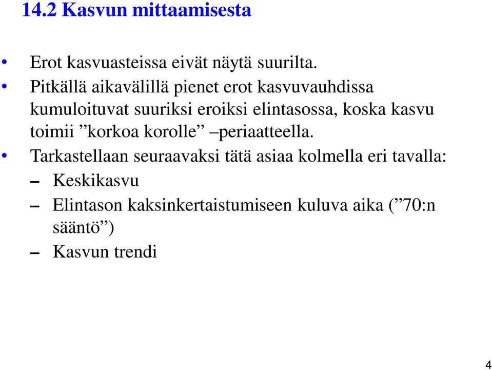 elintasossa, koska kasvu toimii korkoa korolle periaatteella.
