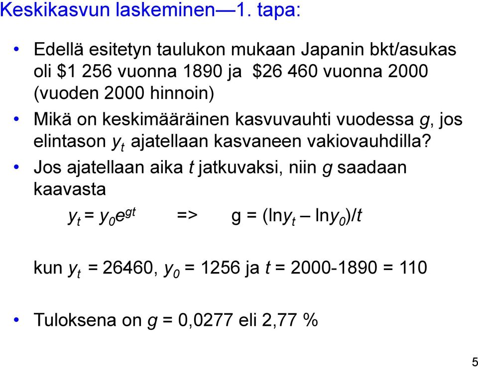 (vuoden 2000 hinnoin) Mikä on keskimääräinen kasvuvauhti vuodessa g, jos elintason y t ajatellaan kasvaneen