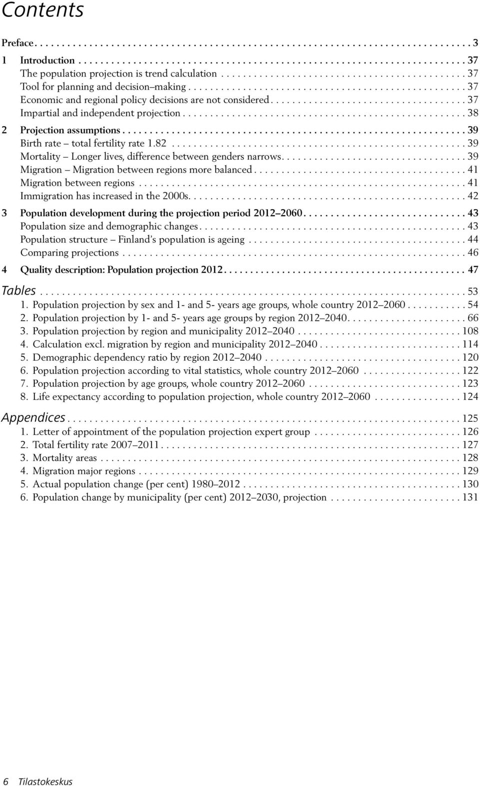 ...................................37 Impartial and independent projection.................................................... 38 2 Projection assumptions............................................................... 39 Birth rate total fertility rate 1.