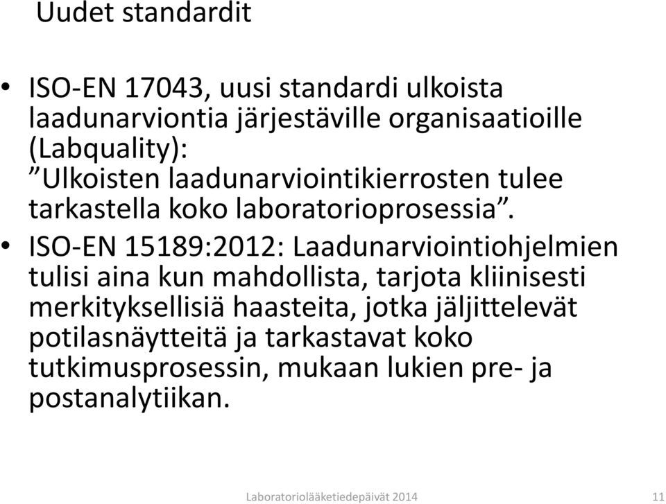 ISO-EN 15189:2012: Laadunarviointiohjelmien tulisi aina kun mahdollista, tarjota kliinisesti merkityksellisiä