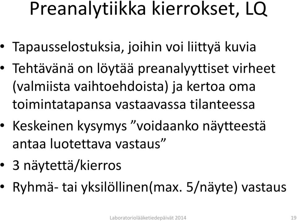 vastaavassa tilanteessa Keskeinen kysymys voidaanko näytteestä antaa luotettava vastaus 3