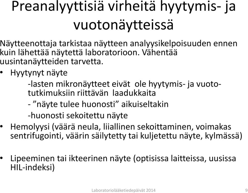 Hyytynyt näyte -lasten mikronäytteet eivät ole hyytymis- ja vuototutkimuksiin riittävän laadukkaita - näyte tulee huonosti aikuiseltakin -huonosti