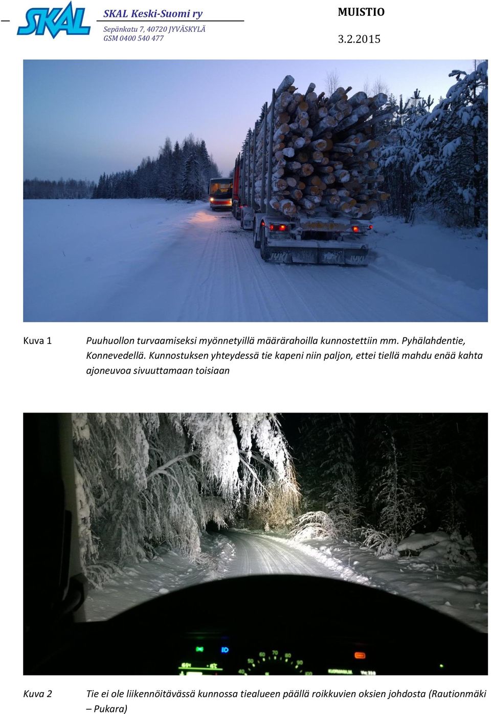 Kunnostuksen yhteydessä tie kapeni niin paljon, ettei tiellä mahdu enää kahta