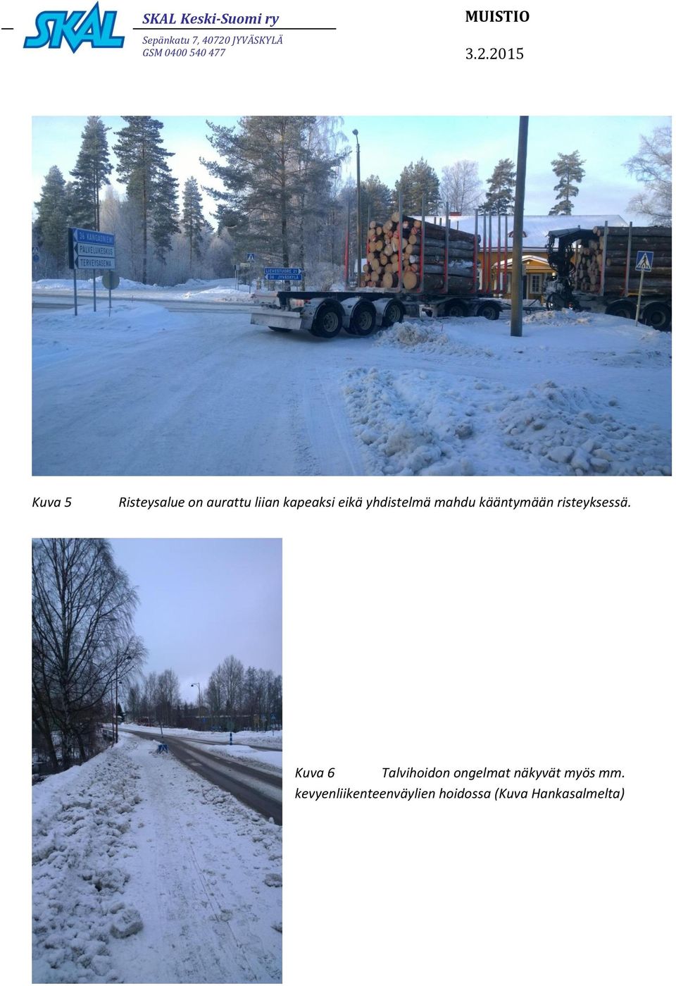 Kuva 6 Talvihoidon ongelmat näkyvät myös mm.
