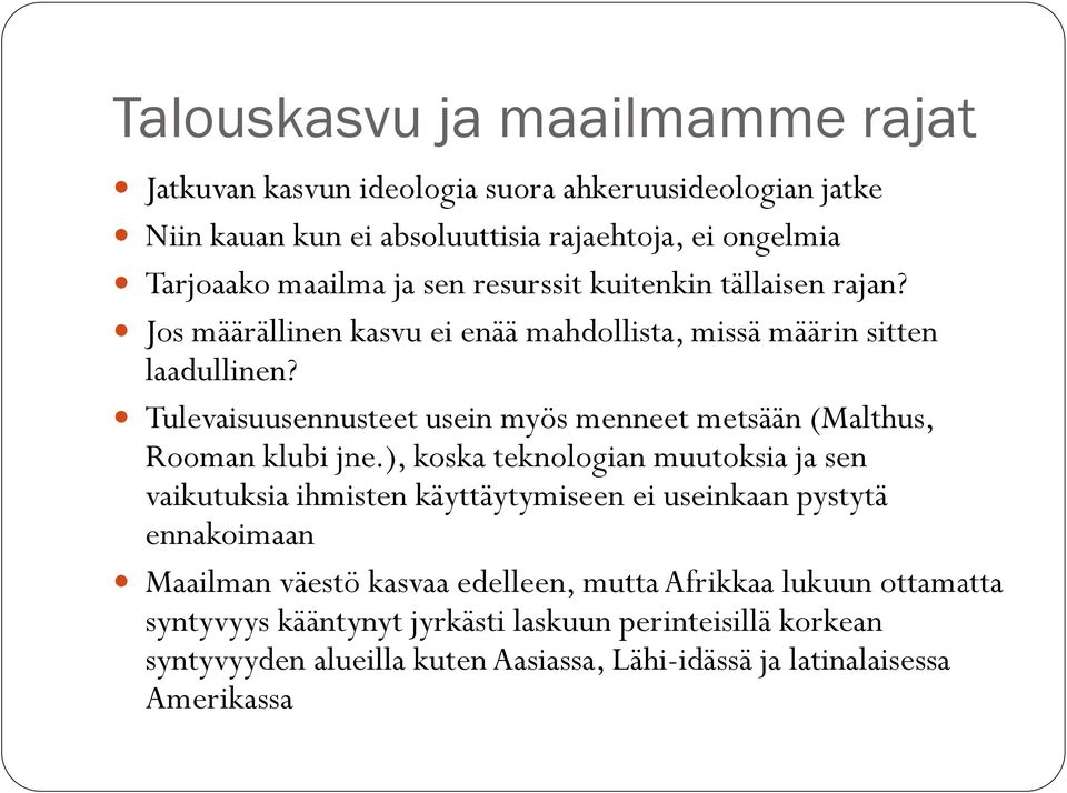 Tulevaisuusennusteet usein myös menneet metsään (Malthus, Rooman klubi jne.