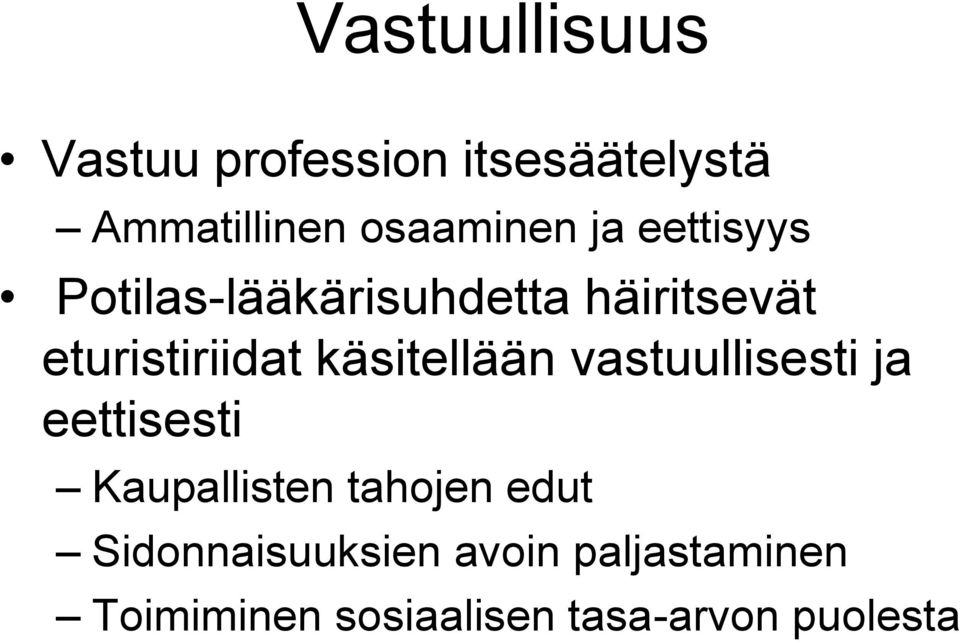 käsitellään vastuullisesti ja eettisesti Kaupallisten tahojen edut