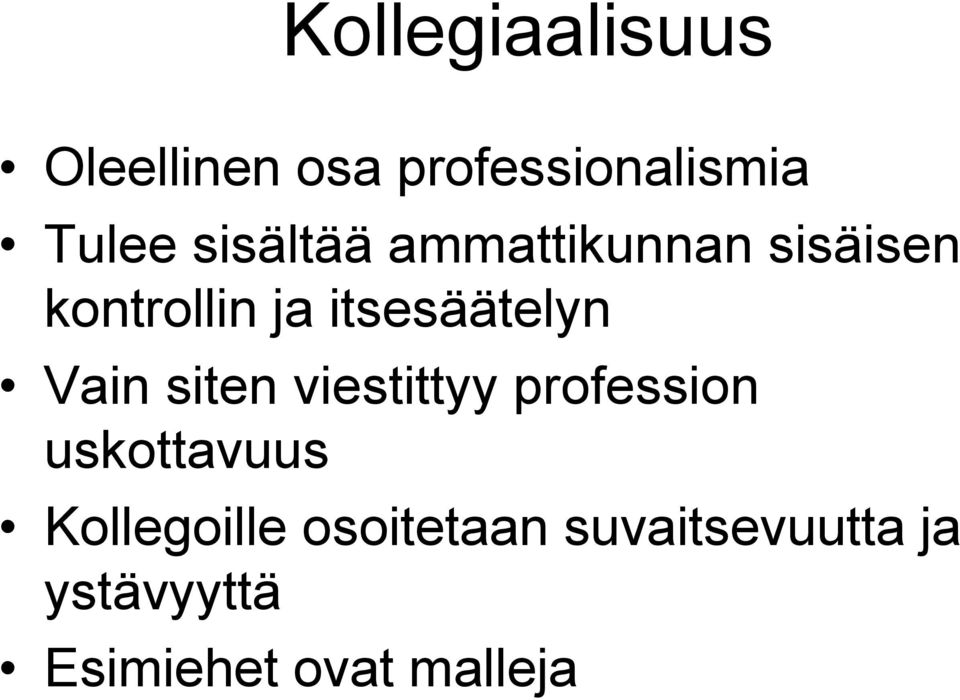 Vain siten viestittyy profession uskottavuus Kollegoille
