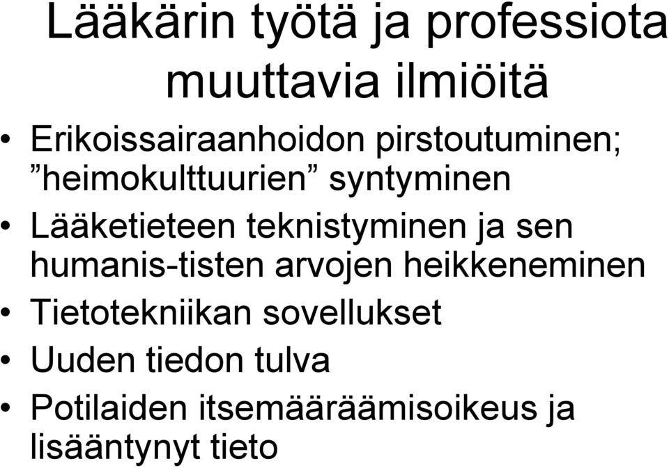 ja sen humanis-tisten arvojen heikkeneminen Tietotekniikan sovellukset