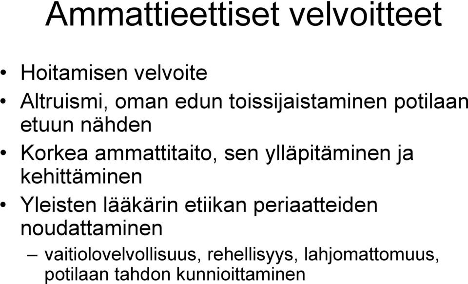 ylläpitäminen ja kehittäminen Yleisten lääkärin etiikan periaatteiden