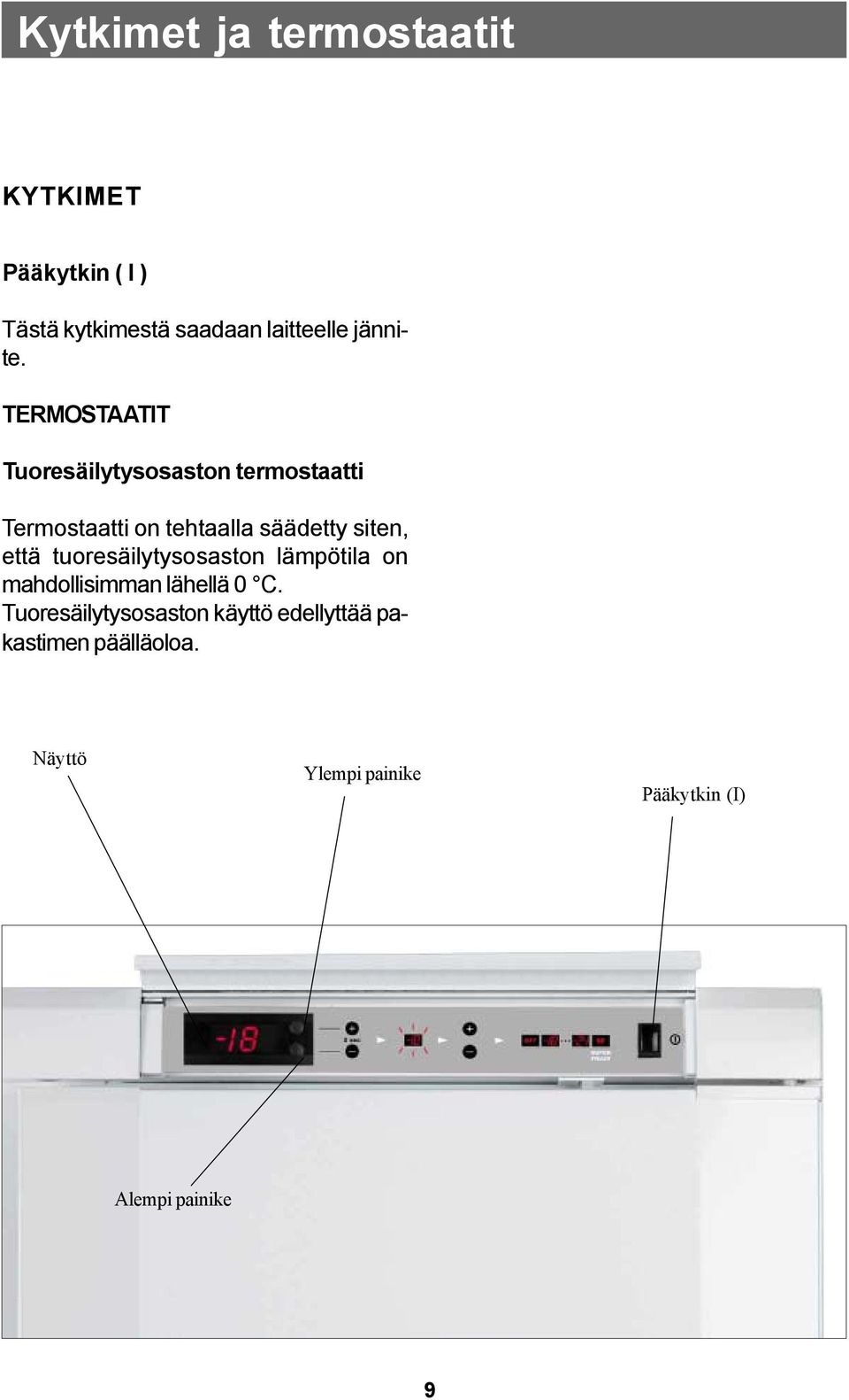 tuoresäilytysosaston lämpötila on mahdollisimman lähellä 0 C.