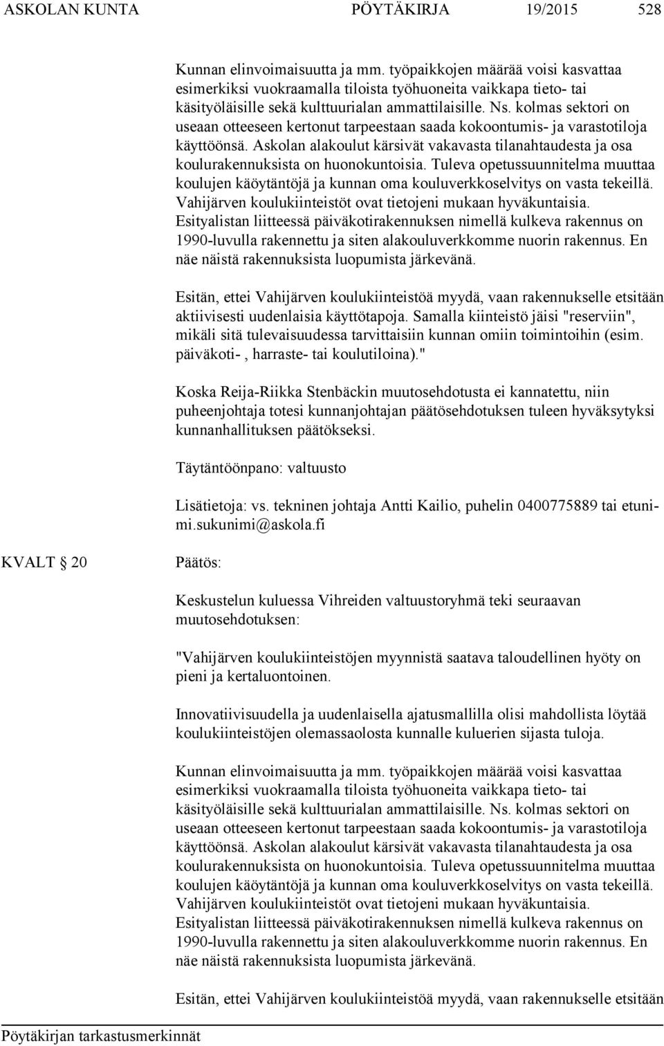kolmas sektori on useaan otteeseen kertonut tarpeestaan saada kokoontumis- ja varastotiloja käyttöönsä.