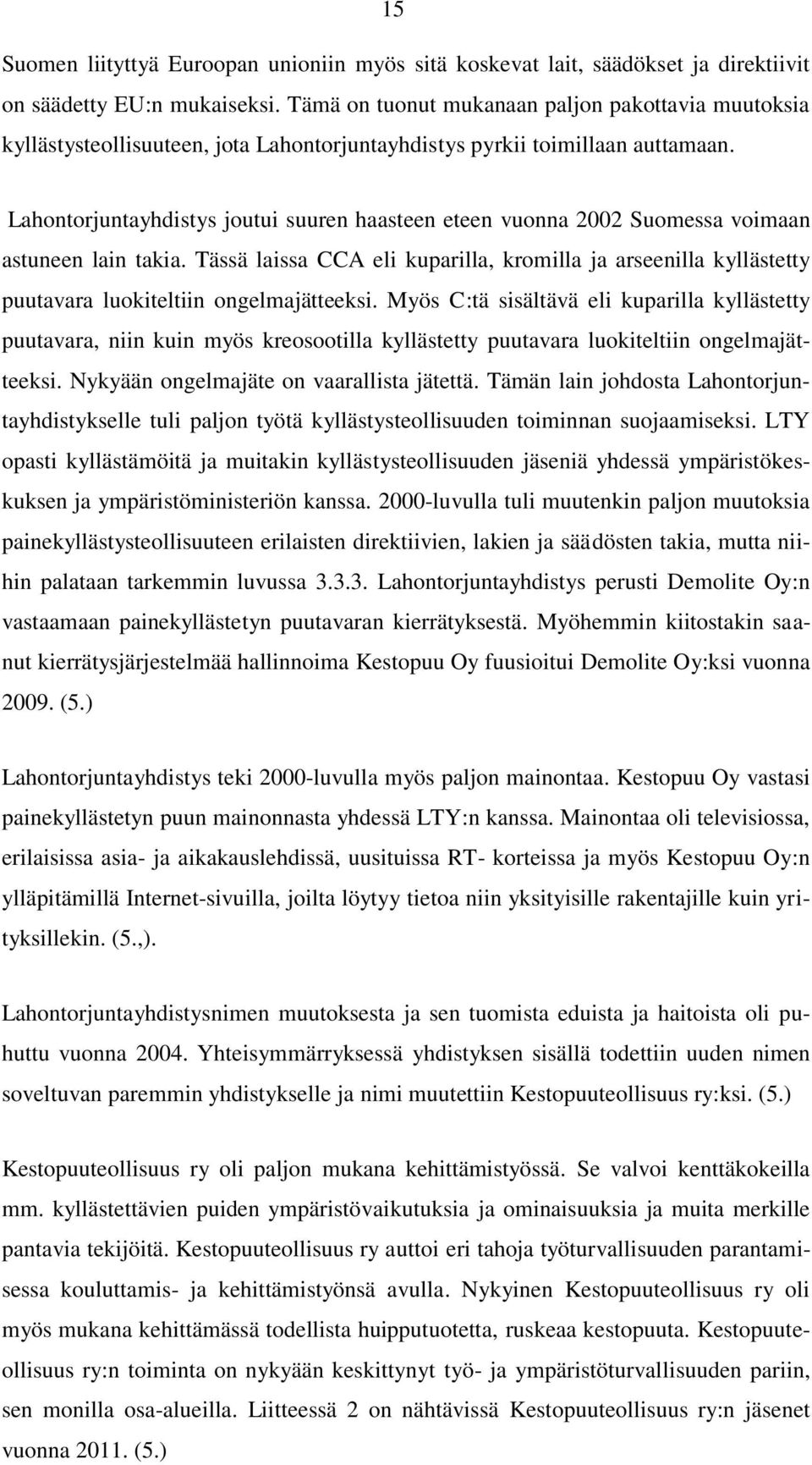 Lahontorjuntayhdistys joutui suuren haasteen eteen vuonna 2002 Suomessa voimaan astuneen lain takia.